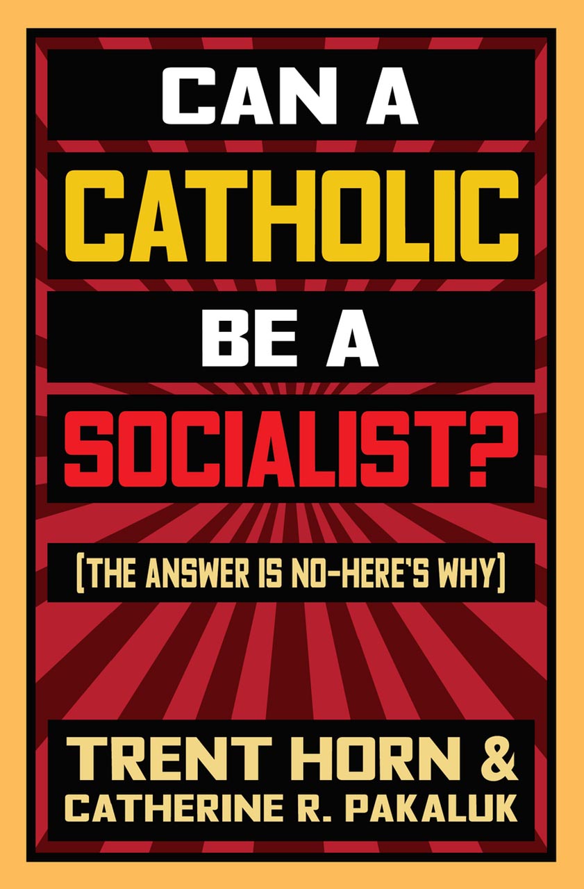 Can a Catholic be a Socialist? (The answer is No-Here's Why)