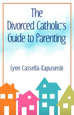 Divorced Catholic's Guide to Parenting