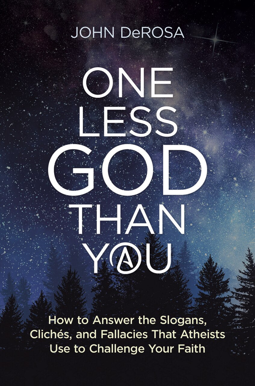 One Less God than You: How to Answer the Slogans, Cliches, and Fallacies that At
