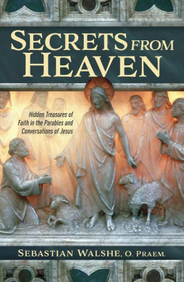 Secrets from Heaven: Hidden Treasures of Faith in the Parables and Conversations