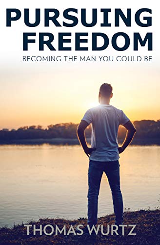 Pursing Freedom: Becoming the Man You Could Be