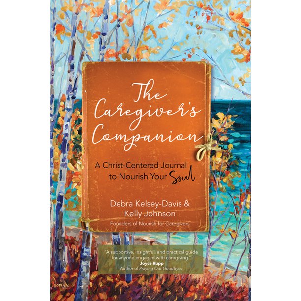 The Caregiver's Companion: A Christ-Centered Journal to Nourish Your Soul