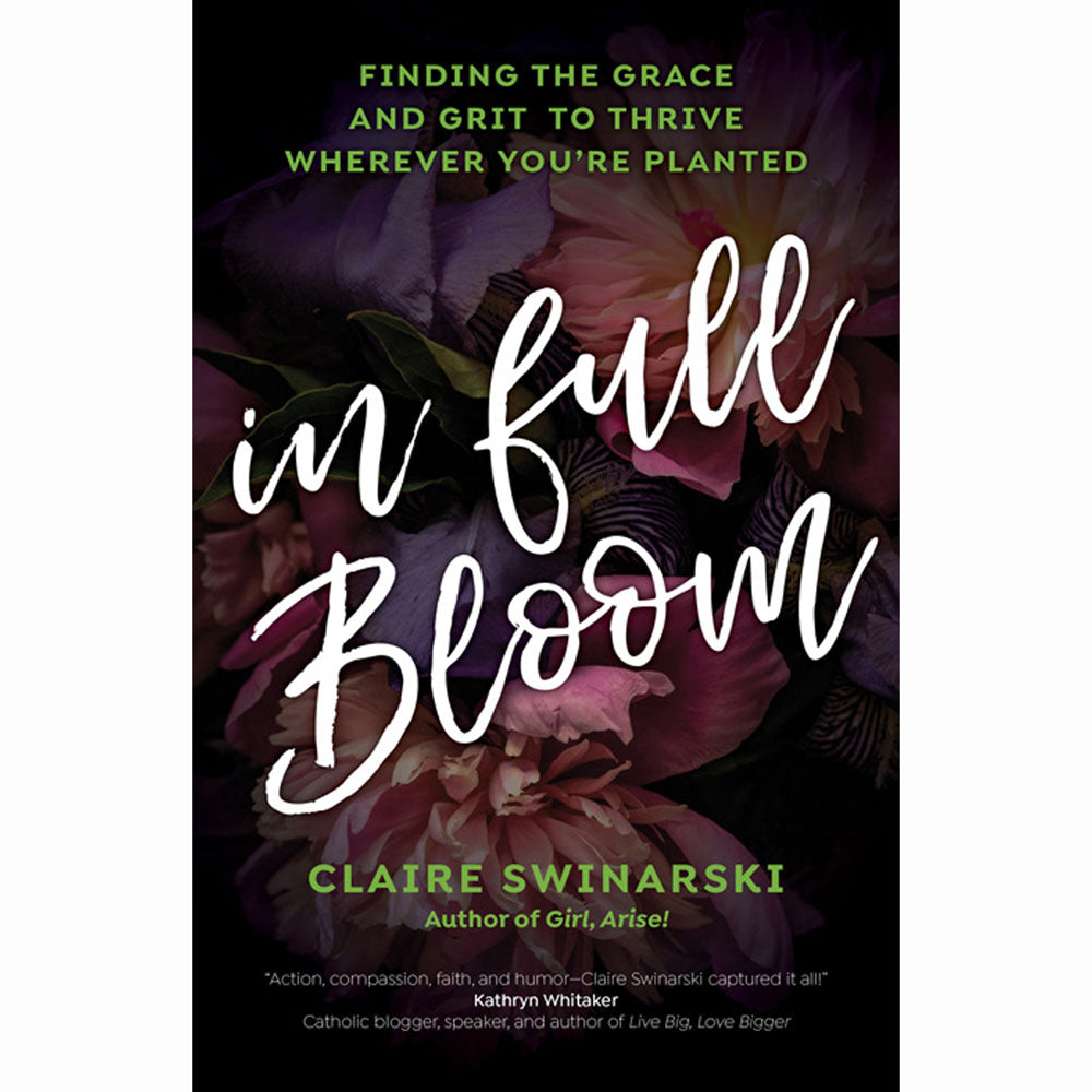 In Full Bloom: Finding The Grace And Grit to Thrive Wherever Your'e Planted