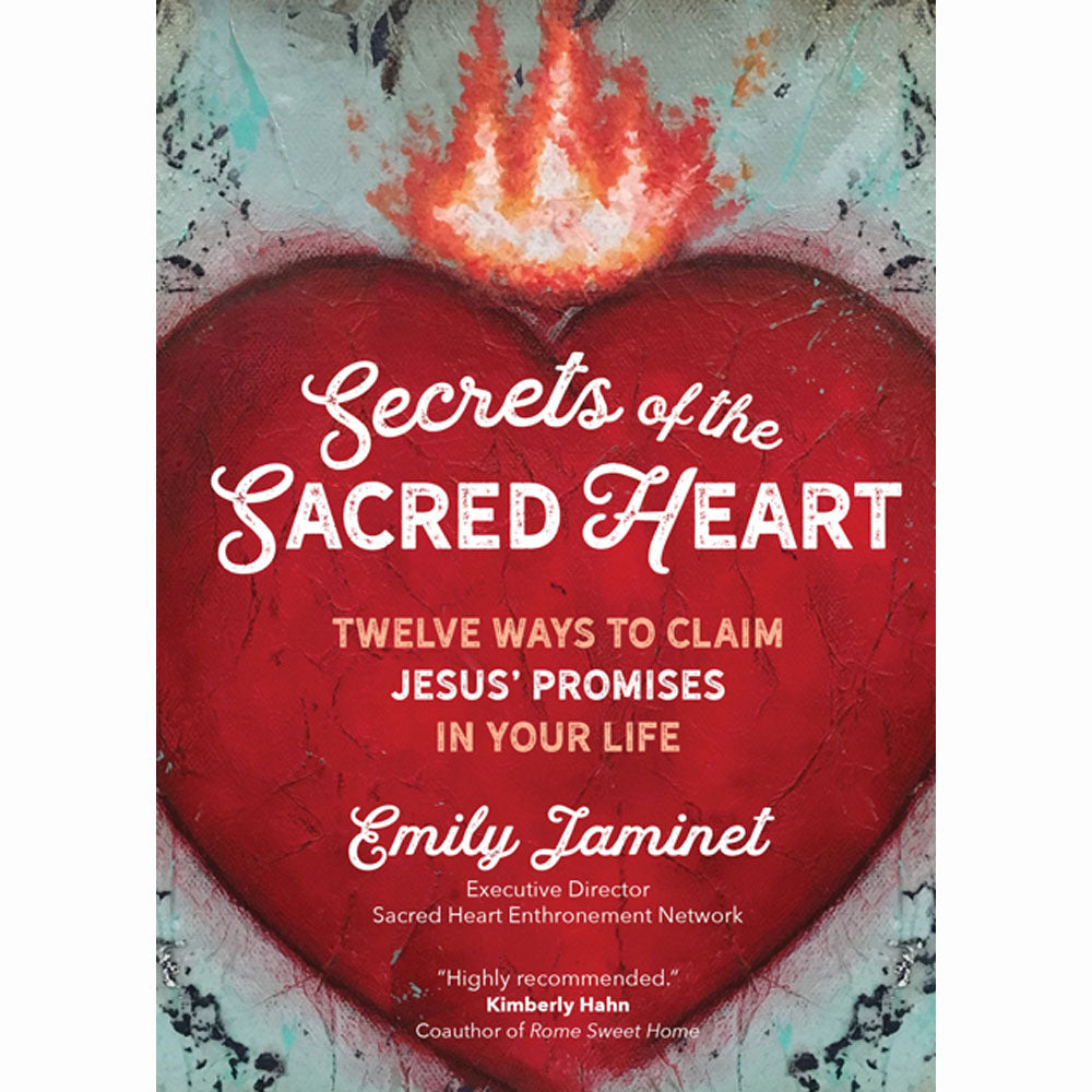 Secrets of the Sacred Heart: Twelve Ways to Claim Jesus' Promises in Your Life
