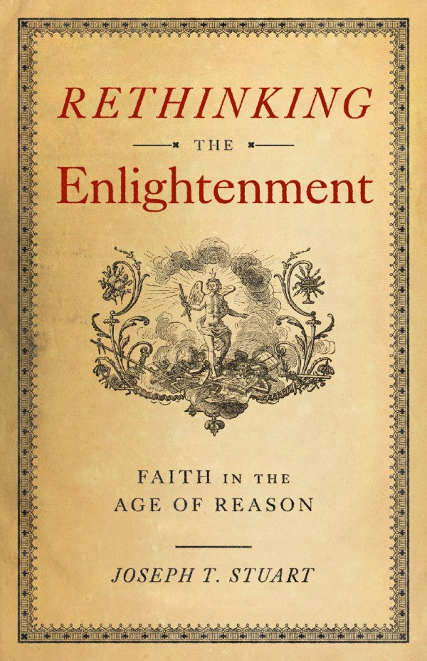 Rethinking the Enlightenment-Faith in the Age of Reason