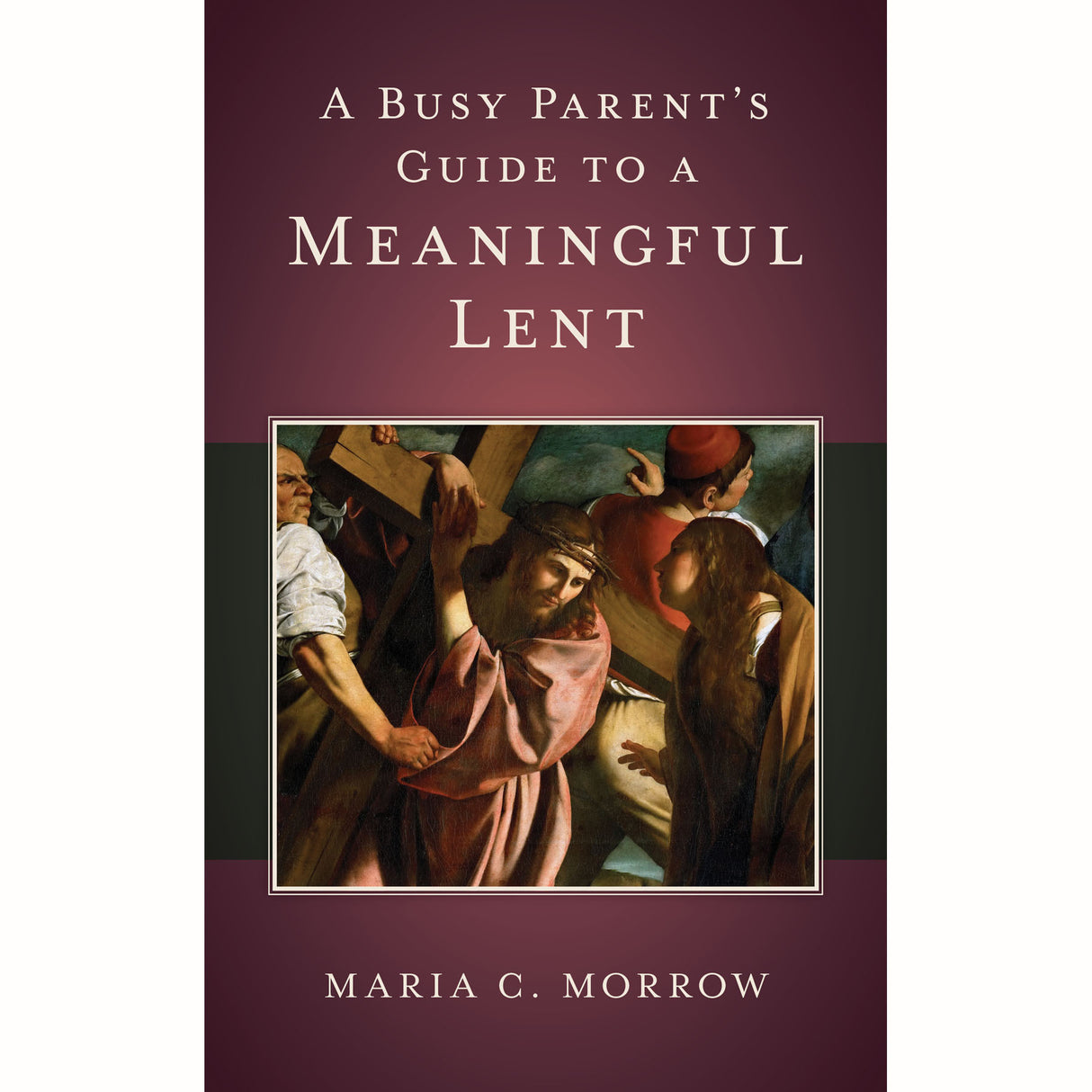 A Busy Parent's Guide to a Meaningful Lent