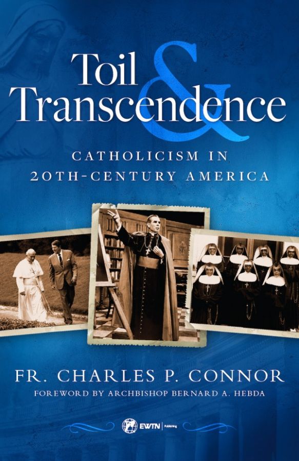 Toil & Transcendence: Catholicism in 20th Century America