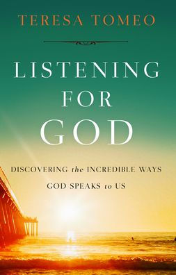 Listening For God: Discovering the Incredible Way God Speaks to Us