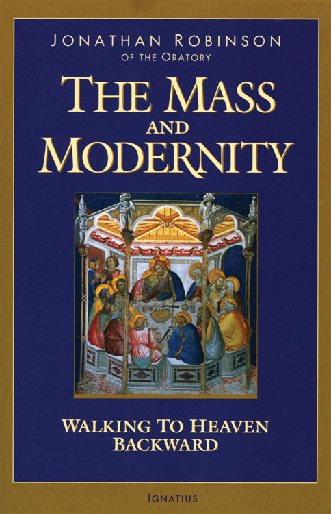 Mass and Modernity: Walking to Heaven Backward