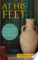 At His Feet: Drawing Closer to Christ with the Women of the New Testament