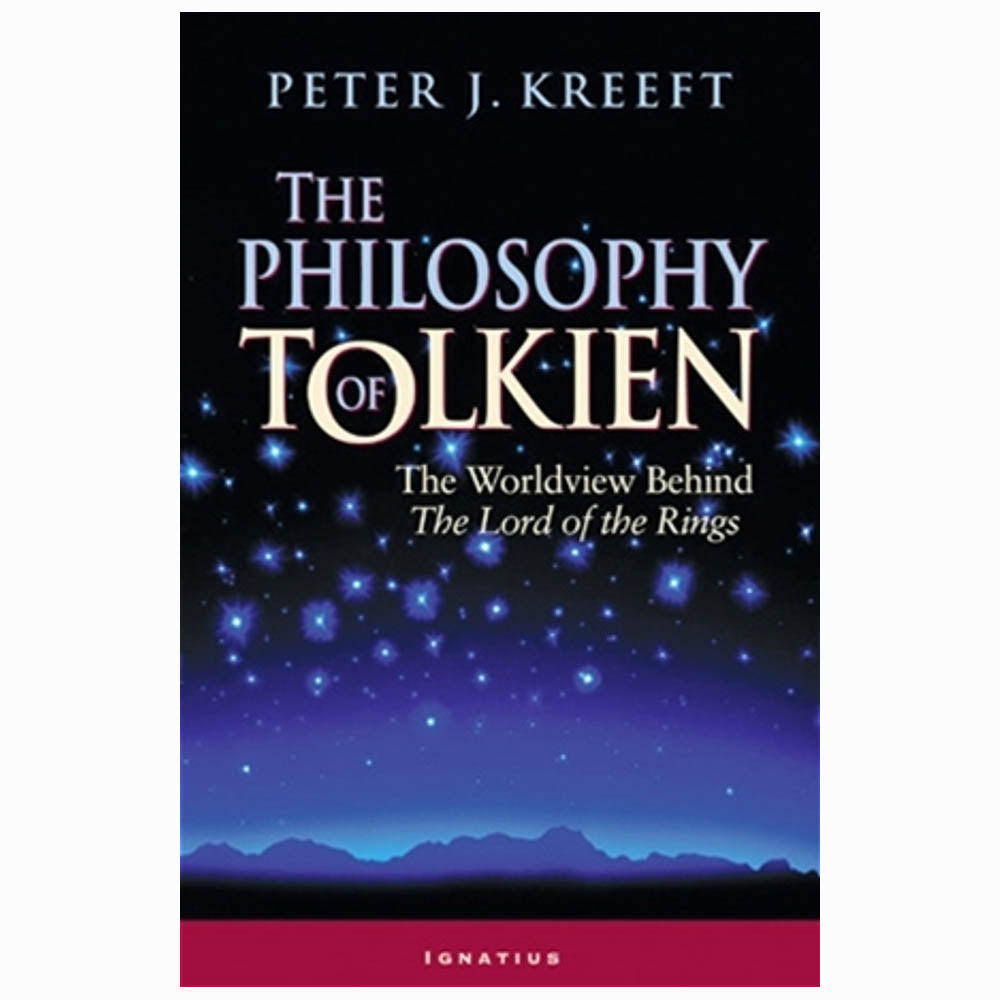 The Philosophy of Tolkien: The Worldview Behind The Lord of the Rings