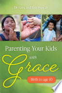 Parenting Your Kids with Grace: Birth to age 10