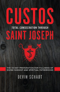 Custos: Total Consecration Through Saint Joseph