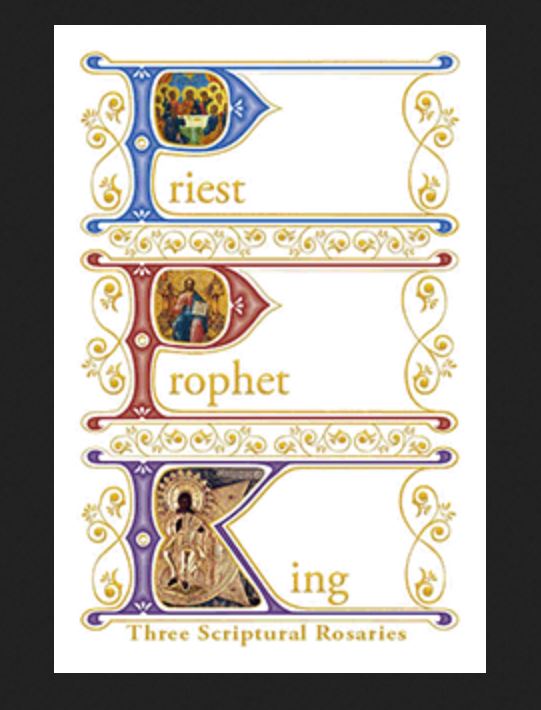 Priest Prophet King: Three Scriptural Rosaries
