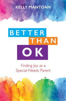 Better Than OK: Finding Joy as a Special Needs Parent