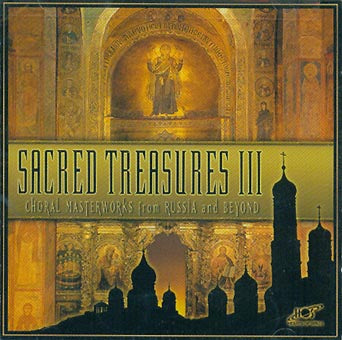 Sacred Treasures III - Choral Masterworks from Russia & Beyond