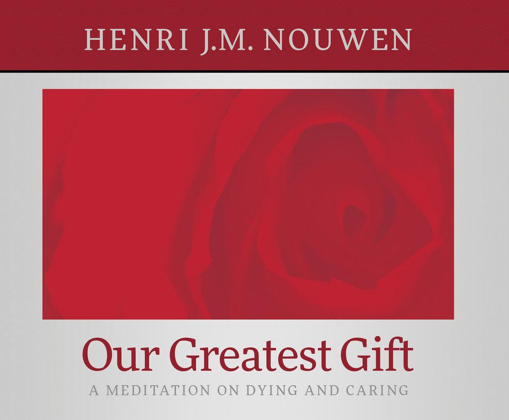 Our Greatest Gift: A Meditation on Dying and Caring
