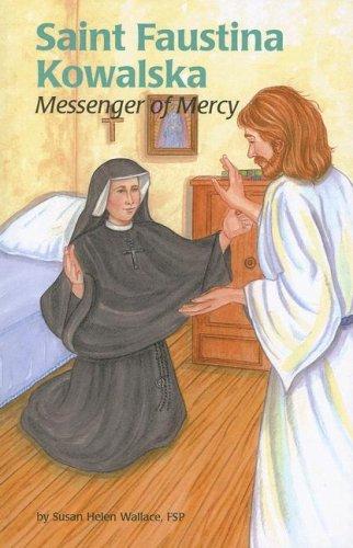 Saint Faustina Kowalska - Messenger of Mercy