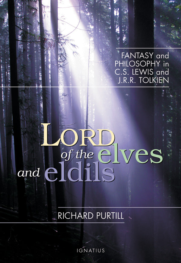 Lord of the Elves and Eldils: Fantasy and Philosophy in C.S. Lewis and J.R.R. To