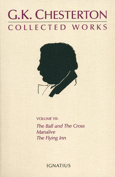 The Collected Works of G.K. Chesterton, Vol. 7: The Ball and the Cross-Manalive-