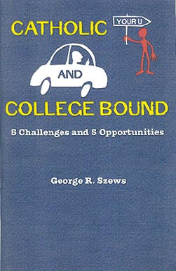 Catholic and College Bound - 5 Challenges and Opportunities
