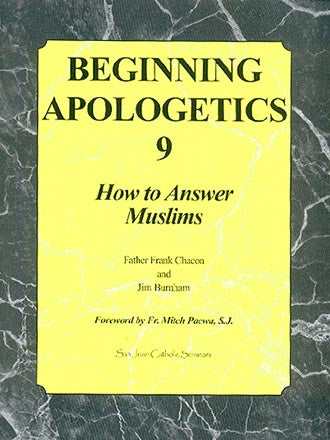 Beginning Apologetics 9 - How to Answer Muslims