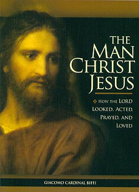 The Man Christ Jesus - How the Lord Looked, Acted, Prayed, and Loved