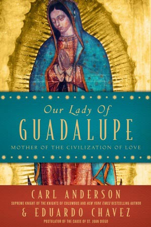 Our Lady of Guadalupe - Mother of the Civilization of Love