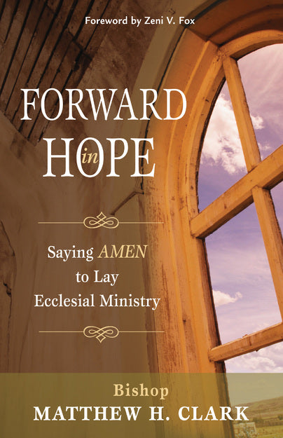 Forward in Hope - Saying Amen to Lay Ecclesial Ministry