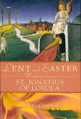 Lent and Easter Wisdom from St Ignatius of Loyola