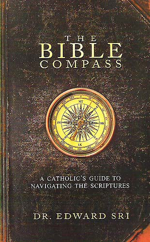 The Bible Compass - A Catholic's Guide to Navigating the Scriptures