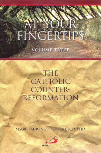At Your Fingertips Volume Three - The Catholic Counter-Reformation
