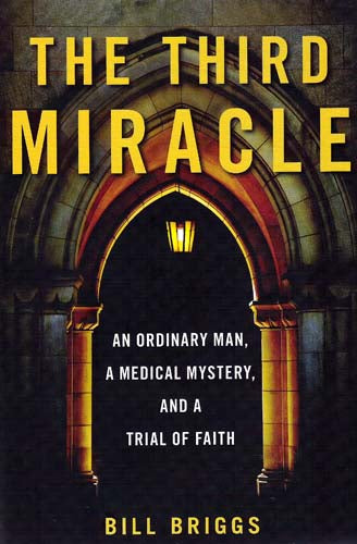 The Third Miracle: An Ordinary Man, a Medical Mystery, and a Trial of Faith