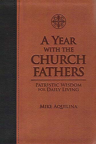 A Year with the Church Fathers - Patristic Wisdom for Daily Living