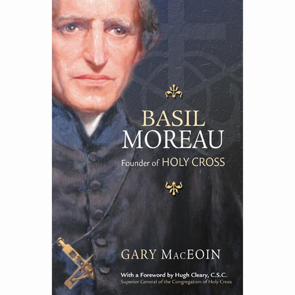 Basil Moreau - Founder of Holy Cross