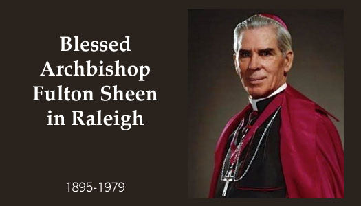 Blessed Archbishop Fulton Sheen in Raleigh