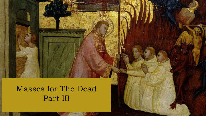 Masses for the Dead, Part III