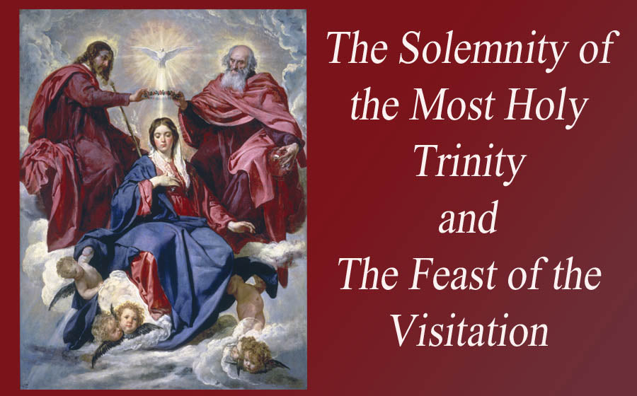 The Solemnity of the Most Holy Trinity and the Feast of the Visitation