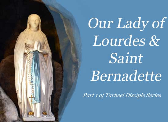 Our Lady of Lourdes- Part I