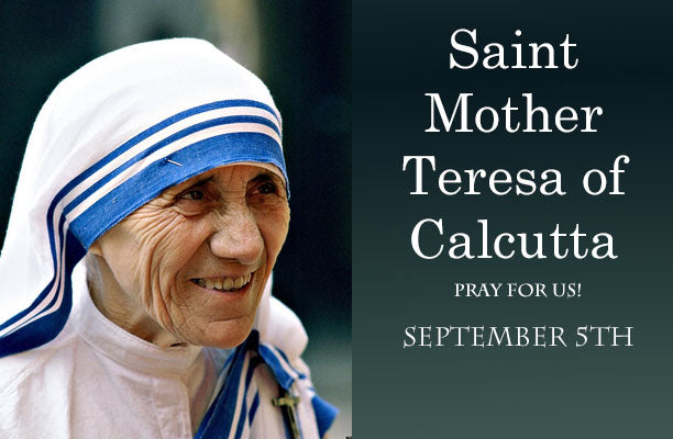The Feast of St. Teresa of Calcutta (Mother Teresa)