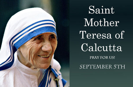The Feast of St. Teresa of Calcutta (Mother Teresa)