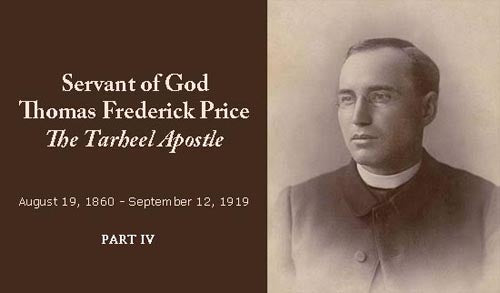 Servant of God Father Thomas F. Price “The Tar Heel Apostle” Part IV