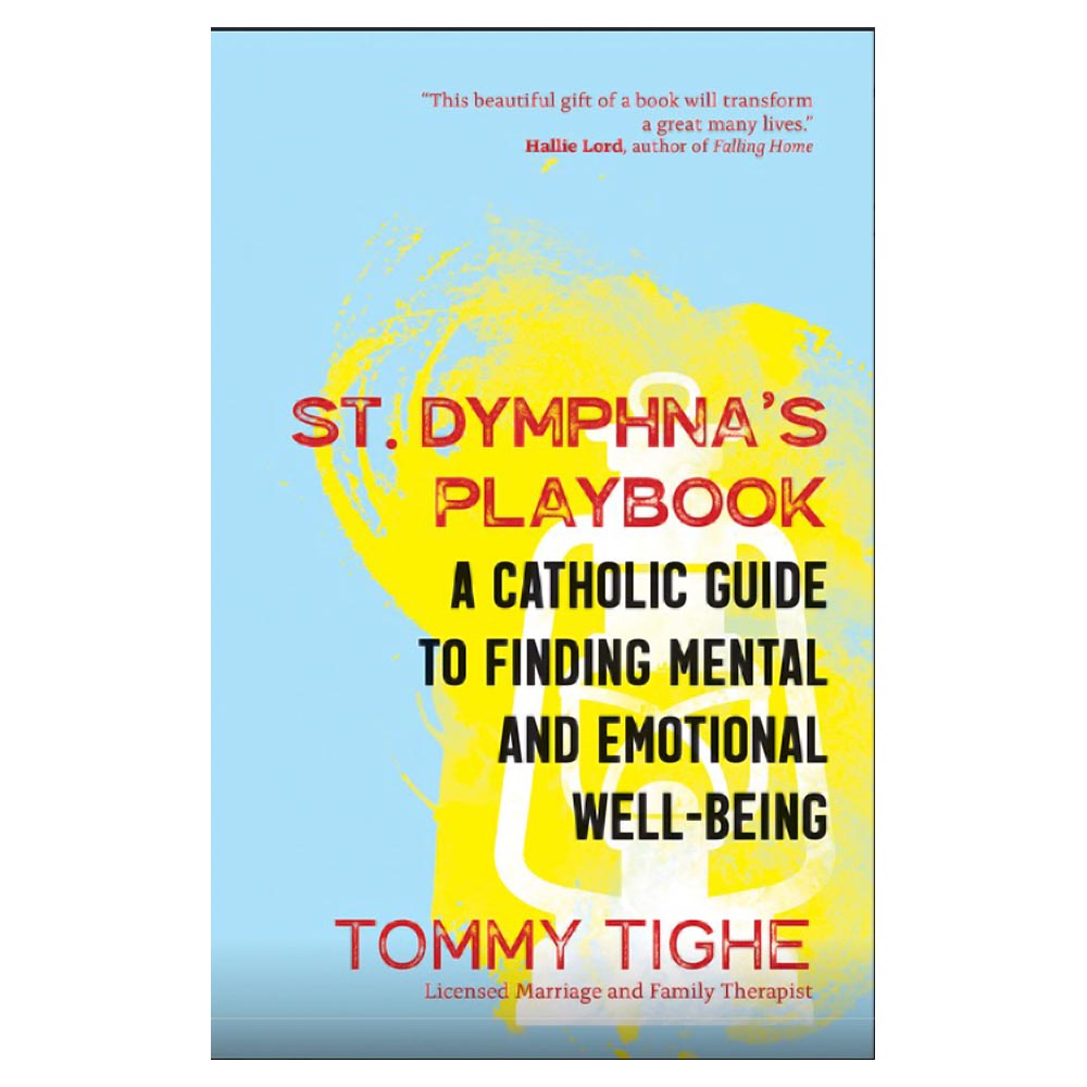 St. Dymphma's Playbook: A Catholic Guide to Finding Mental and Emotional Well-Be
