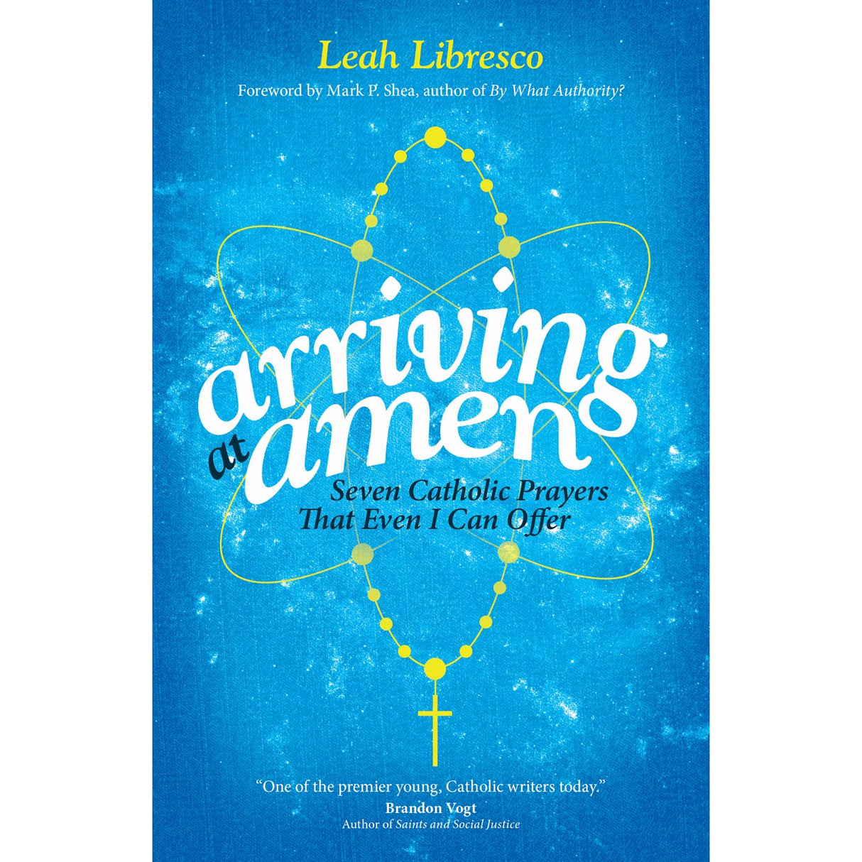 Arriving at Amen - Seven Catholic Prayers That Even I Can Offer