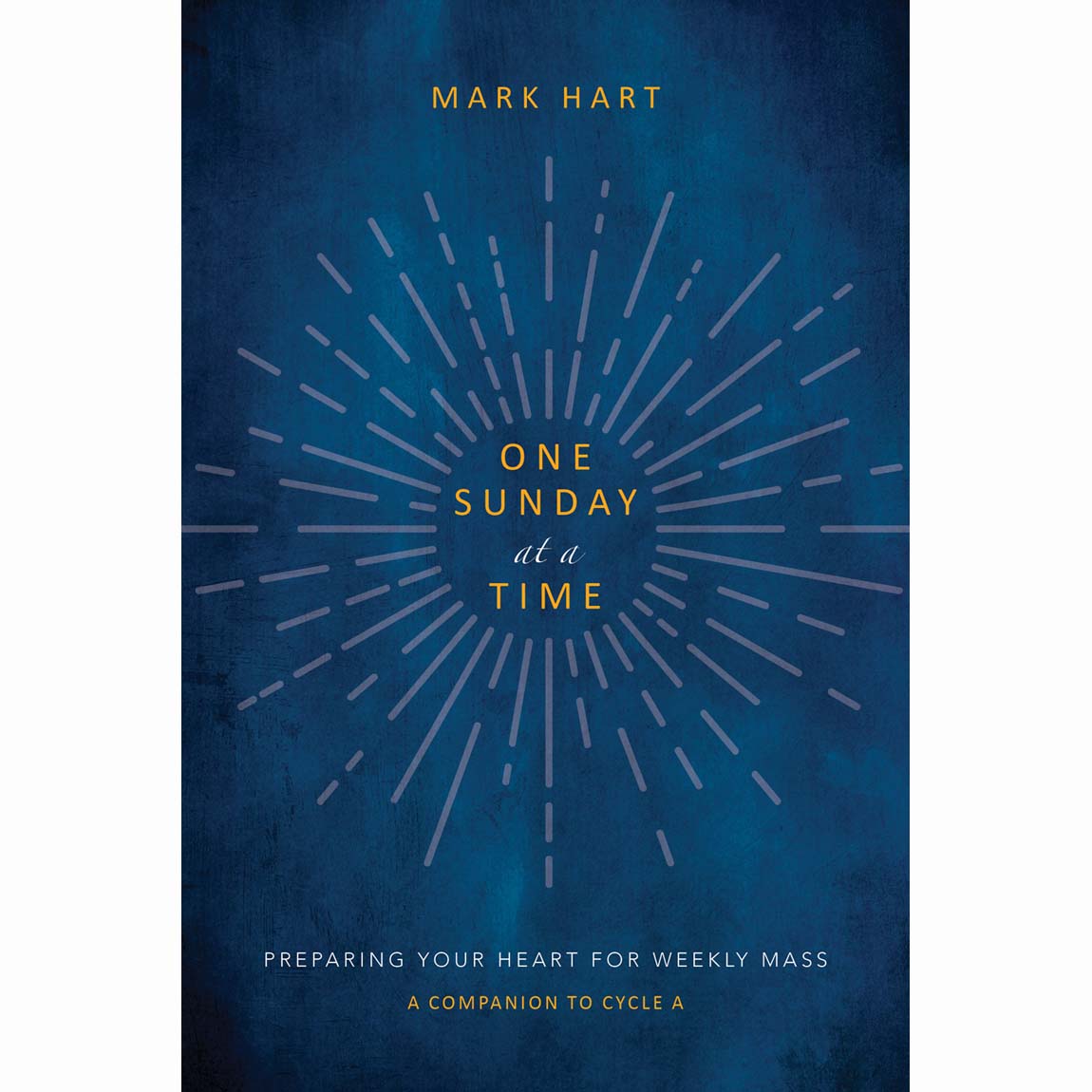 One Sunday at a Time: Preparing Your Heart For Weekly Mass CYC A