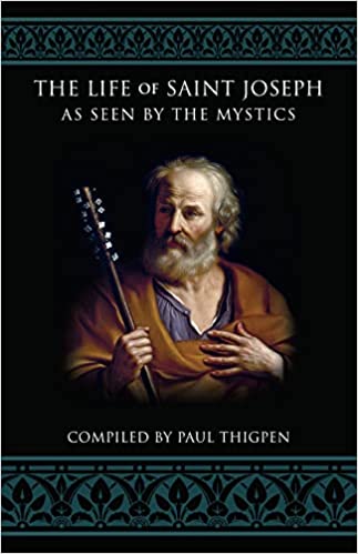 The Life Of Saint Joseph: As Seen By The Mystics