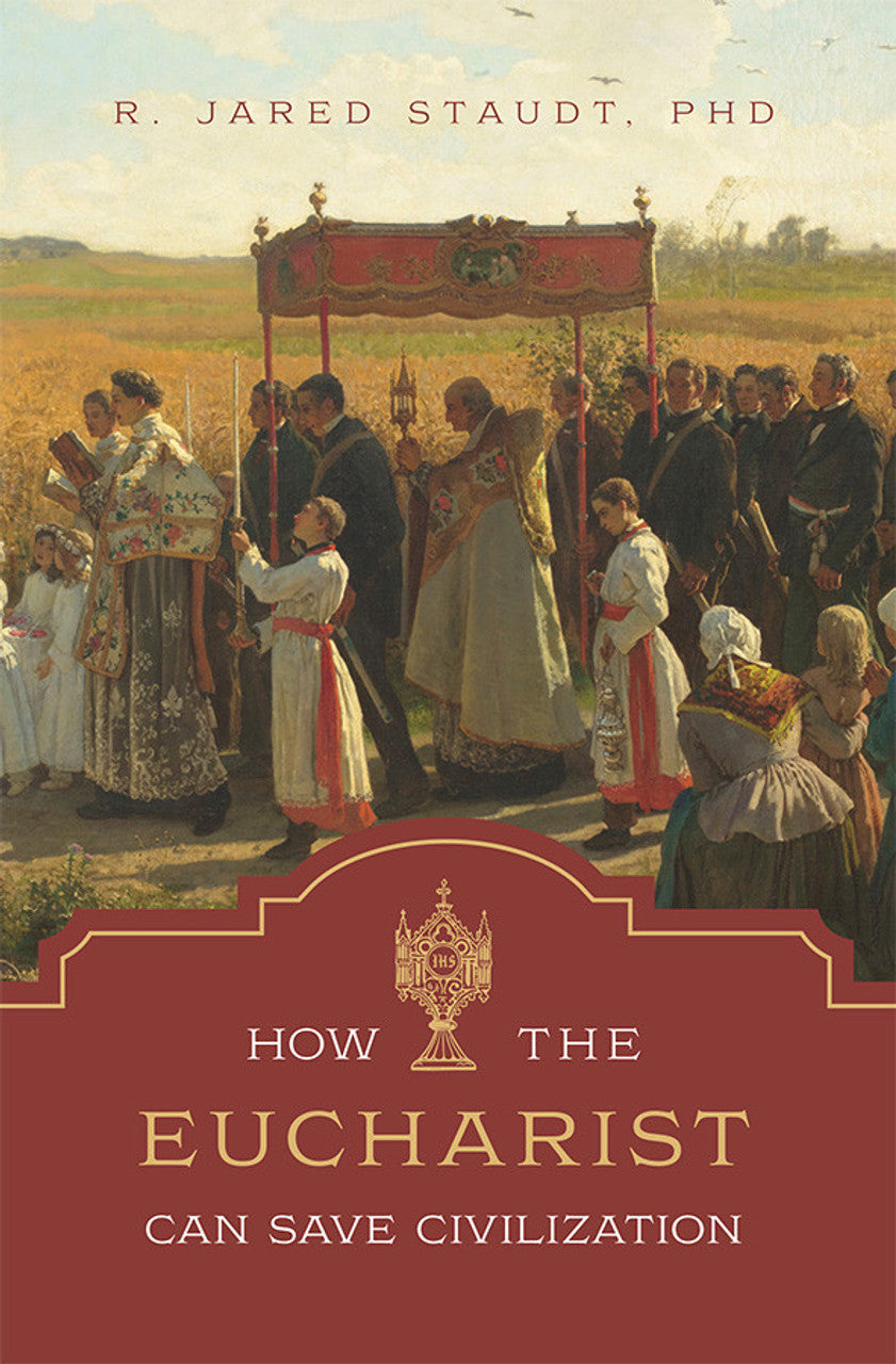 How The Eucharist Can Save Civilization