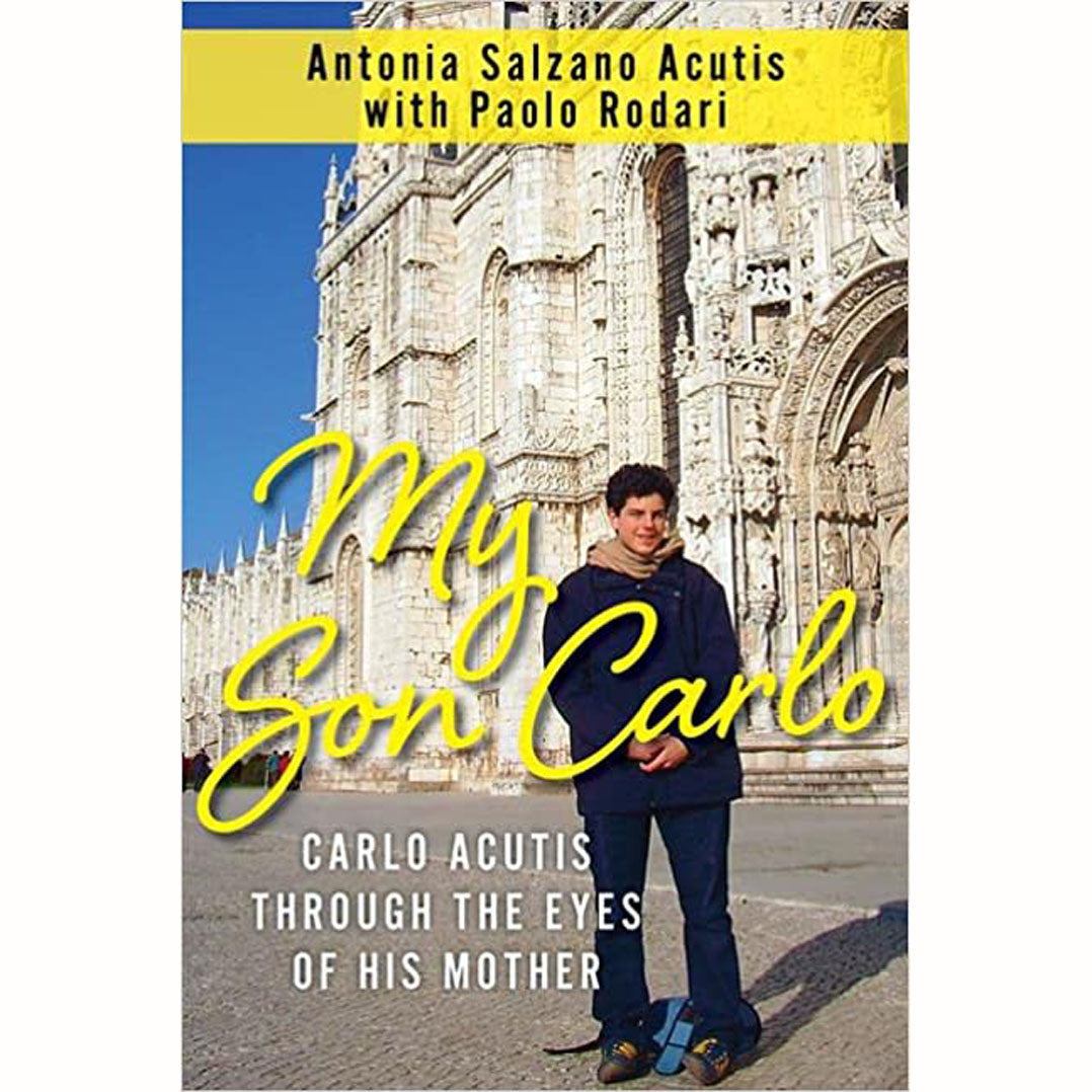 My Son Carlo: Carlo Acutis Through The Eyes of His Mother