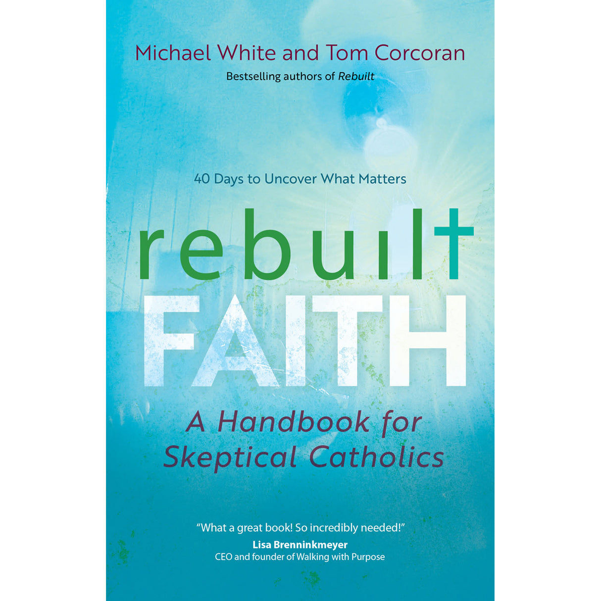 Rebuilt FAITH: A Handbook for Skeptical Catholics