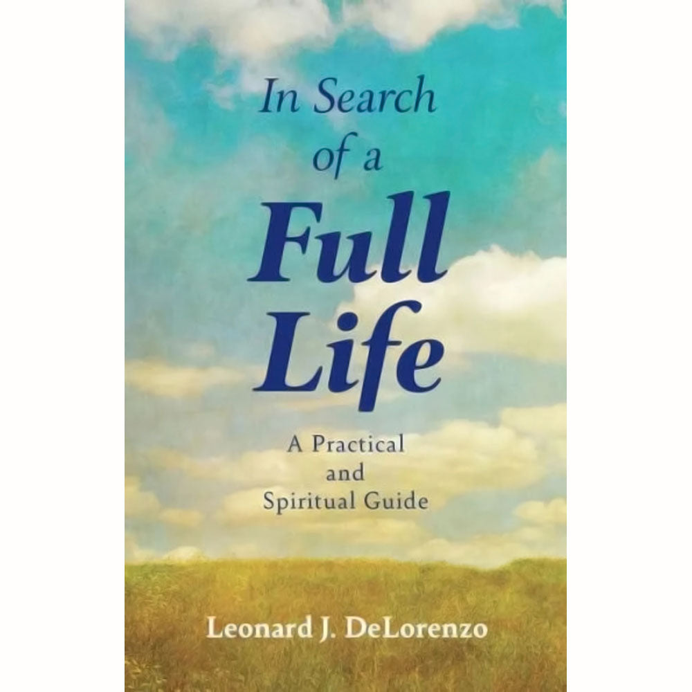 In Search of a Full Life: A Practical and Spiritual Guide